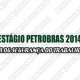 Aberta as inscrições do Programa de Estágio Petrobras 2014