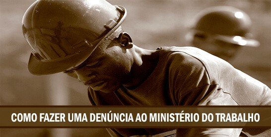 Como fazer uma denúncia ao Ministério do Trabalho